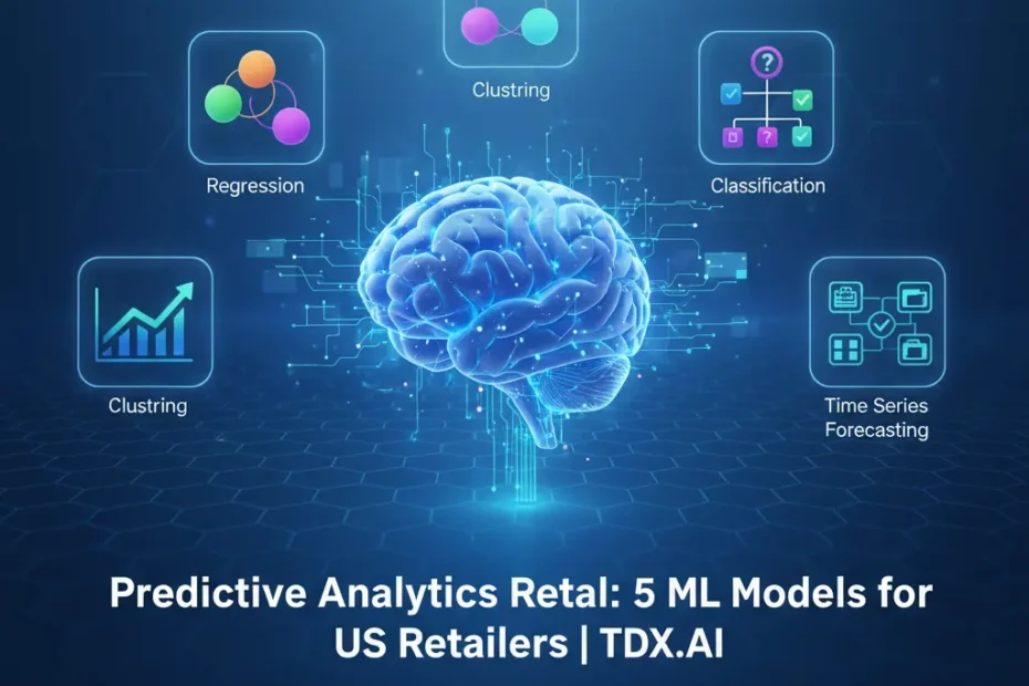 Predictive Analytics Retail: 5 ML Models for US Retailers | TDX.AI